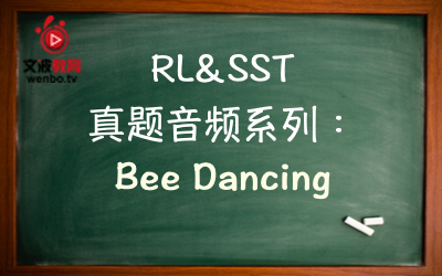 【PTE真题音频+文本】RL&SST 真题音频系列077：Bee Dancing